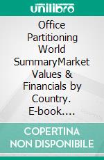 Office Partitioning World SummaryMarket Values & Financials by Country. E-book. Formato EPUB ebook
