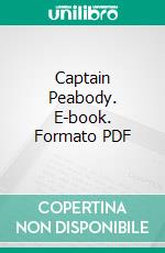 Captain Peabody. E-book. Formato PDF ebook