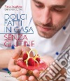 Dolci fatti in casa senza glutine. E-book. Formato EPUB ebook di Marco Scaglione