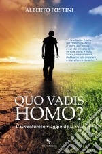 Quo vadis homo: L'avventuroso viaggio della vita. E-book. Formato EPUB ebook