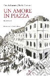 Un amore in piazza. E-book. Formato EPUB ebook