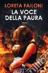 La voce della paura. E-book. Formato EPUB ebook di Loreta Failoni