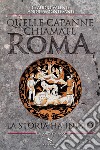Quelle capanne chiamate Roma: La storia ha inizio. E-book. Formato EPUB ebook