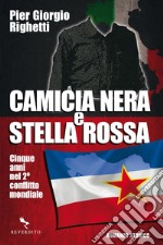 Camicia nera e stella rossa: Cinque anni nel II conflitto mondiale. E-book. Formato EPUB ebook