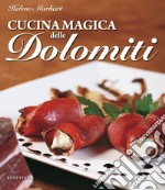 Cucina magica delle dolomiti. E-book. Formato EPUB ebook