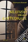 Il silenzio della cattedrale. E-book. Formato EPUB ebook