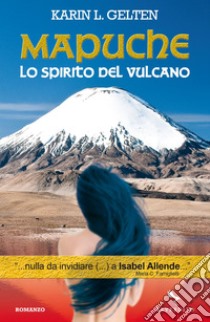 Mapuche: Lo spirito del vulcano. E-book. Formato EPUB ebook di Karin Lisbeth Gelten