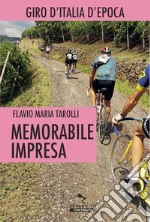 Memorabile impresa: Giro d'Italia d'epoca. E-book. Formato EPUB