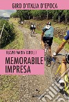 Memorabile impresa: Giro d'Italia d'epoca. E-book. Formato EPUB ebook
