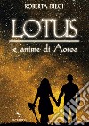 Lotus - Le anime di Aoroa: Le anime di Aoroa. E-book. Formato EPUB ebook
