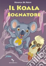 Il koala sognatore. E-book. Formato EPUB ebook