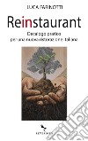 Reinstaurant: Decalogo pratico per una nuova ristorazione italiana. E-book. Formato EPUB ebook