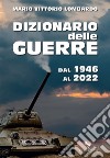 Dizionario delle guerre: Dal 1946 al 2022. E-book. Formato EPUB ebook