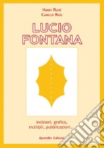 Lucio Fontana: Incisioni, grafica, multipli, pubblicazioni.... E-book. Formato EPUB