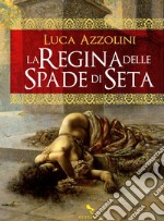 La regina delle spade di seta. E-book. Formato EPUB ebook