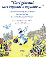 «Cari giovani, cari ragazzi e ragazze...»: Gesti e discorsi di papa Francesco interpretati da «Le formiche di Fabio Vettori». E-book. Formato EPUB ebook