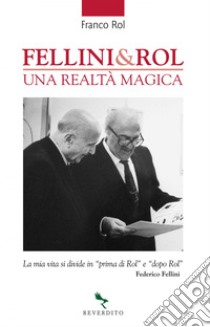 Fellini & Rol: Una realtà magica. E-book. Formato EPUB ebook di Franco Rol