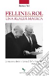 Fellini & Rol: Una realtà magica. E-book. Formato EPUB ebook di Franco Rol