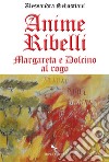 Anime ribelli: Margareta e Dolcino al rogo. E-book. Formato EPUB ebook