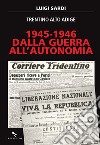 1945-1946. Dalla guerra all'autonomia: Trentino Alto Adige. E-book. Formato EPUB ebook
