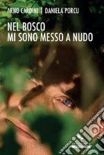 Nel bosco mi sono messo a nudo. E-book. Formato EPUB ebook