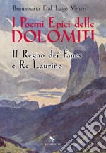 I poemi epici delle Dolomiti: Il Regno dei Fanes e Re Laurino. E-book. Formato EPUB ebook