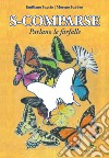 S-comparse: Parlano le farfalle. E-book. Formato EPUB ebook