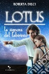 Lotus - La signora del labirinto. E-book. Formato EPUB ebook