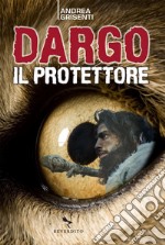 Dargo il protettore. E-book. Formato EPUB