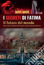 I segreti di Fatima: Il futuro del mondo. E-book. Formato EPUB