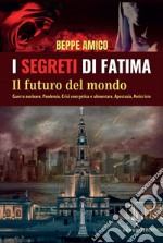 I segreti di Fatima: Il futuro del mondo. E-book. Formato EPUB ebook