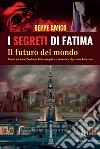 I segreti di Fatima: Il futuro del mondo. E-book. Formato EPUB ebook