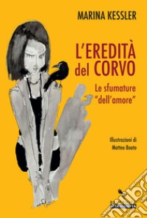 L'eredità del corvo: Le sfumature dell'«amore». E-book. Formato EPUB ebook di Marina Kessler