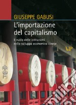 L'importazione del capitalismo. Il ruolo delle istituzioni nello sviluppo economico cinese. E-book. Formato PDF ebook