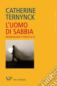 L'uomo di sabbia. Individualismo e perdita di sé. E-book. Formato EPUB ebook
