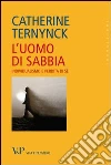 L'uomo di sabbia. Individualismo e perdita di sé. E-book. Formato PDF ebook di Catherine Ternynck