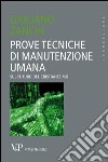 Prove tecniche di manutenzione umana. Sul futuro del cristianesimo. E-book. Formato PDF ebook di Giuliano Zanchi