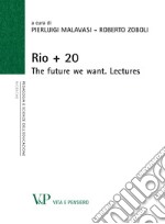 Rio + 20. The future we want. Lectures. E-book. Formato PDF ebook