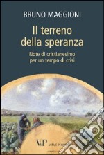 Il terreno della speranza. Note di cristianesimo per un tempo di crisi. E-book. Formato EPUB ebook