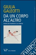 Da un corpo all'altro. Storia dei trapianti da vivente. E-book. Formato EPUB ebook