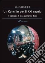 Un Concilio per il XXI secolo. Il Vaticano II cinquant'anni dopo. E-book. Formato EPUB ebook