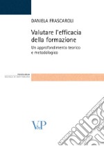 Valutare l'efficacia della formazione. Un approfondimento teorico e metodologico. E-book. Formato PDF ebook