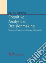 Cognitive analysis of decisionmaking. The case of Israel in the october 1973 conflict. E-book. Formato PDF ebook