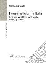 I musei religiosi in Italia. Presenza, caratteri, linee guida, storia, gestione. E-book. Formato PDF ebook