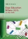 Expo Education Milano 2015. La città fertile. E-book. Formato PDF ebook