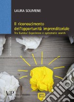 Il riconoscimento dell'opportunità imprenditoriale. Tra Eureka! Experience e systematic search. E-book. Formato PDF ebook