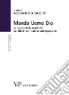 Mondo Uomo Dio. Le ragioni della metafisica nel dibattito filosofico contemporaneo. E-book. Formato PDF ebook di Alessandro Ghisalberti