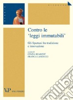 Contro le "leggi immutabili". Gli Spartani fra tradizione e innovazione. E-book. Formato PDF ebook