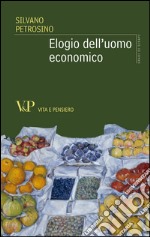 Elogio dell'uomo economico. E-book. Formato EPUB ebook