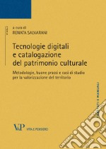 Tecnologie digitali e catalogazione del patrimonio culturale: Metodologie, buone prassi e casi di studio per la valorizzazione del territorio. E-book. Formato PDF ebook